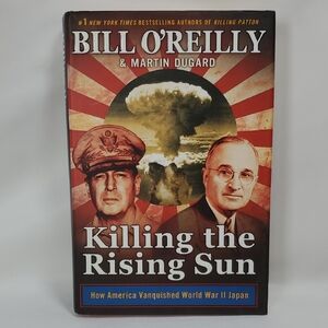 Killing the Rising Sun: How America Vanquished World War II Japan (Bill O'Reilly